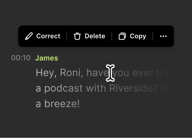Text editing interface showing a message from James asking if Roni has tried a podcast with Riverside, describing it as a breeze, with an editing toolbar above containing options for Correct, Delete, Copy, and more.